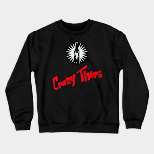 Crazy Times Crewneck Sweatshirt